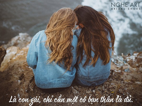 Con gái, nhất định phải có một cô bạn lúc nào cũng ở bên cạnh.